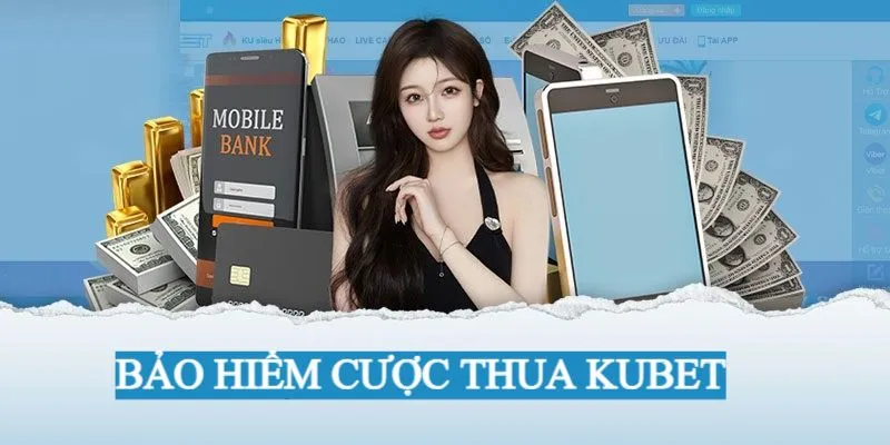 Giới thiệu khuyến mãi bảo hiểm cược thua tại Kubet