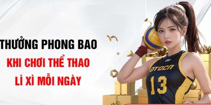 Ưu đãi phong bao lì xì mỗi ngay khi tham gia sảnh thể thao