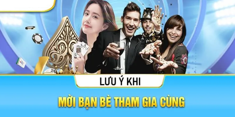 Lưu ý người chơi nên biết khi giới thiệu bạn bè