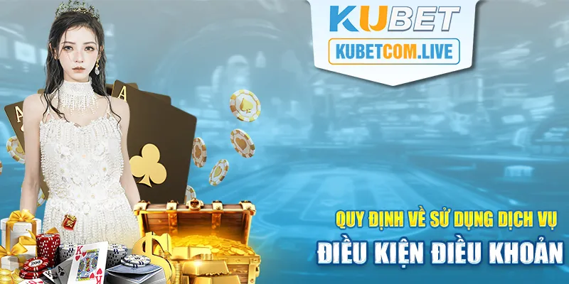 Các quy định sử dụng dịch vụ tại hệ thống Kubet